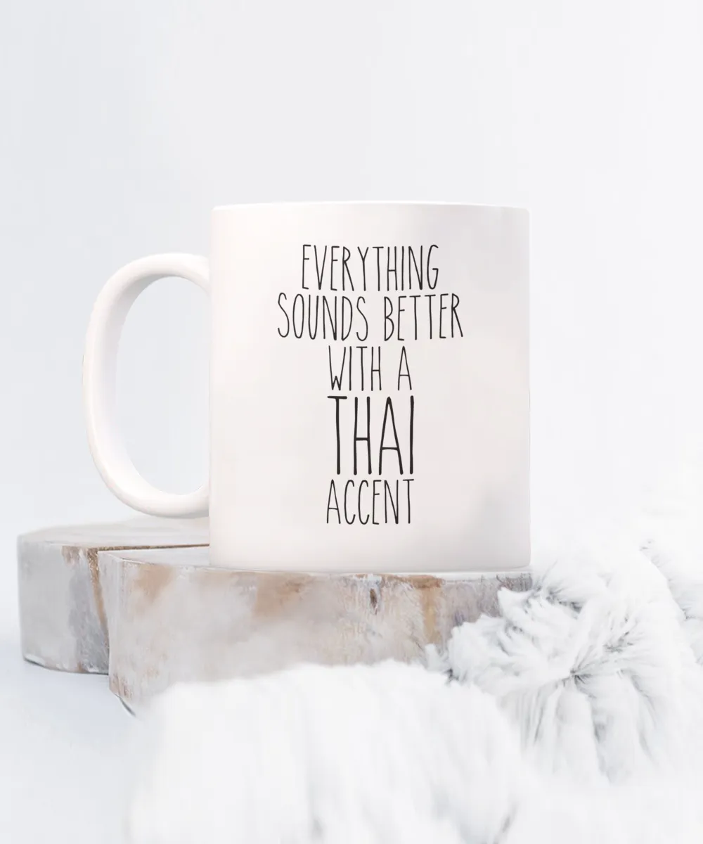 Thailand Mug, Everything Sounds Better with a Thai Accent Coffee Cup