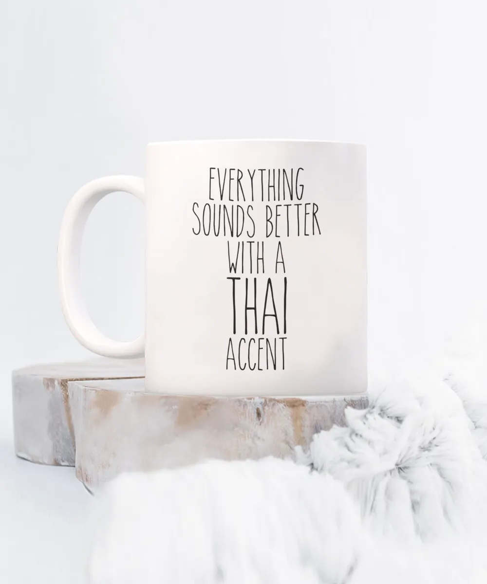 Thailand Mug, Everything Sounds Better with a Thai Accent Coffee Cup